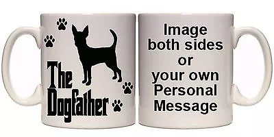 Buy CHIHUAHUA THE DOGFATHER PERSONALISED DOG MUG (AN8) ALL BREEDS 11oz & 15oz GIFT • 8.99£