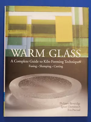 Buy WARM GLASS: GUIDE TO KILN-FORMING TECHNIQUES By Beveridge, Etc., 2005, DJ, Fine! • 15.81£