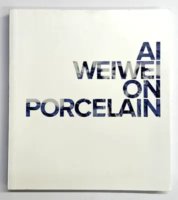 Buy Ai Weiwei: On Porcelain (Softcover, 2017) Fine Art Sculpture Book • 95£