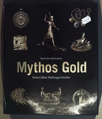 Buy Mythos Gold : 6000 Jahre Kulturgeschichte. Bachmann, Hans-Gert Und Jörg Völlnage • 21.72£