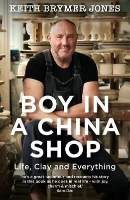 Buy Boy In A China Shop: Life, Clay And Everything By Keith Brymer Jones • 9.79£
