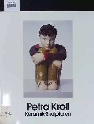 Buy Petra Kroll. Keramik-Skulpturen ; Galerie H. Barlach [Hamburg Mai 1983. Galerie  • 19.28£