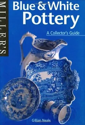 Buy Blue And White Pottery: A Collector's Guide (Miller's Collectors' Guides)-Gilli • 3.36£