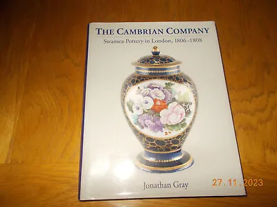 Buy The Cambrian Company Swansea Pottery In London 1806-1808 Jonathan Gray • 22£