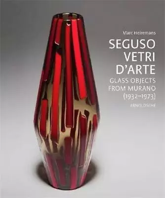 Buy Seguso Vetri D'Arte: Glass Objects From Murano , Heiremans+- • 160.40£