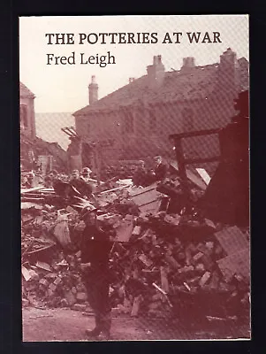 Buy World War Two The Potteries At War By Fred Leigh 1st Ed SCARCE • 9.99£