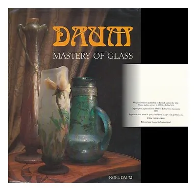 Buy DAUM, NOEL Daum : Mastery Of Glass : From Art Nouveau To Contemporary Crystal / • 233.45£