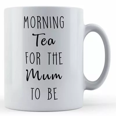 Buy Morning Tea For Mum To Be - Pregnant Expecting Mother Gift Mug • 10.99£