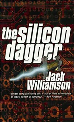 Buy The Silicon Dagger Mass Market Paperbound Jack, Williamson, Jack • 4.73£