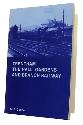 Buy Trentham: The Hall, Gardens And Branch Railway, C. T. Goode, 1985, Staffordshire • 20£