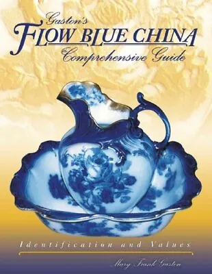 Buy Gaston's Flow Blue China Comprehens..., Gaston, Mary Fr • 12.99£
