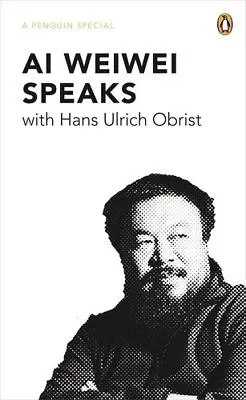 Buy Ai Weiwei Speaks: With Hans Ulrich Obrist (Penguin Special),Hans Ulrich Obrist • 2.11£