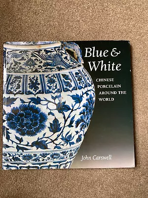 Buy Blue And White: Chinese Porcelain Around The World By John Carswell • 67.50£