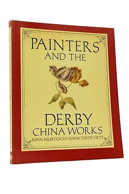 Buy Painters And The Derby China Works, John Murdoch &John Twitchett, 1987 • 13£