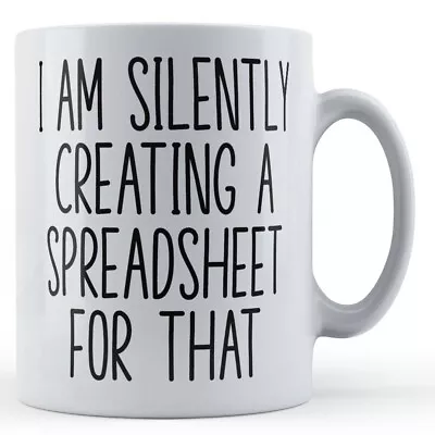 Buy Silently Creating Spreadsheet - Gift Mug For Work Colleague • 10.99£
