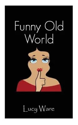 Buy Funny Old World By Ware, Lucy • 17.77£