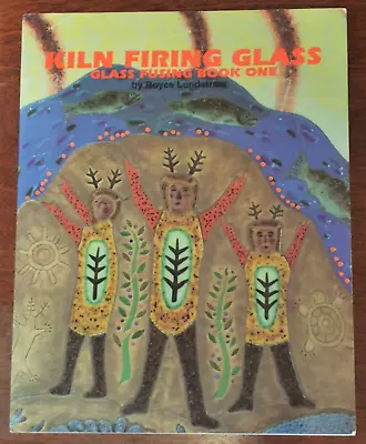 Buy KILN FIRING GLASS: GLASS FUSING BOOK ONE By Boyce Lundstrom & Daniel Schwoerer • 25£