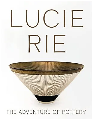 Buy Lucie Rie: The Adventure Of Pottery By Edited By Andrew Nairne, NEW Book, FREE & • 37.26£