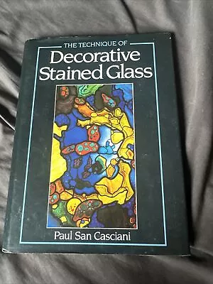 Buy The Technique Of Decorative Stained Glass By Paul San Casciani (Hardcover, 1985) • 6£