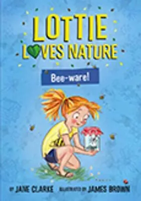 Buy Lottie Loves Nature: Bee-Ware By Jane Clarke • 6.46£