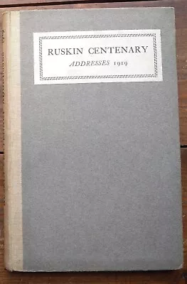 Buy John Ruskin Centenary Addresses 1919 Ed. J Howard Whitehouse With Chronology • 2.95£